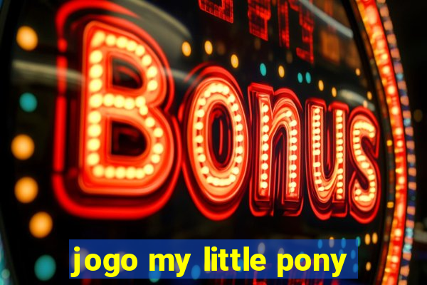 jogo my little pony